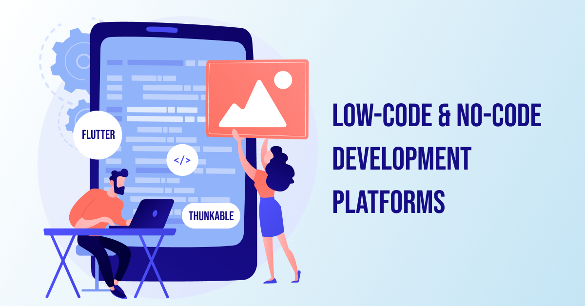 The Rise of Low Code and No Code Software Platforms