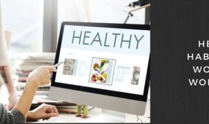 How to Encourage Healthy Living in the Workplace