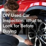 How to Inspect a Used Car Engine for Optimal Performance