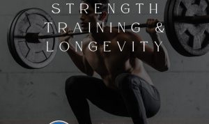 The Benefits of Strength Training for Longevity