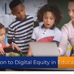 How to Support Digital Equity in Education with Practical Steps
