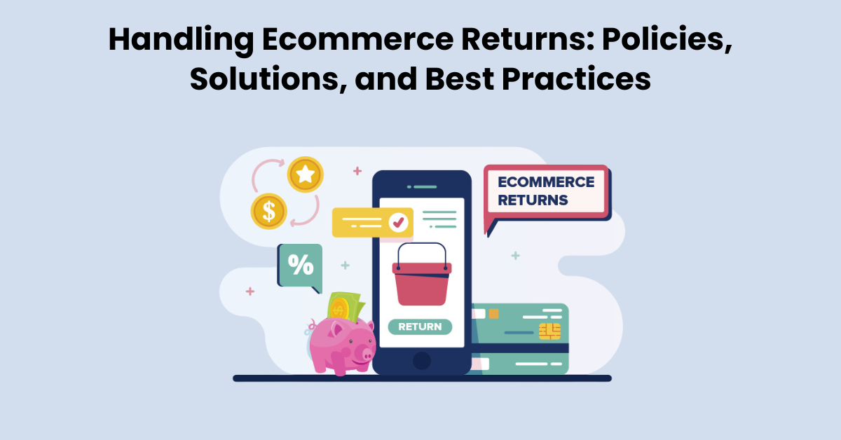 How to Handle Returns and Refunds in E-commerce