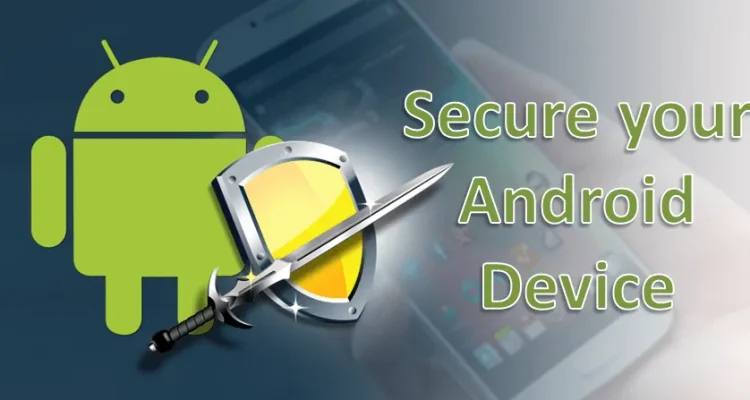 How to Secure Your Android Device from Threats Effectively
