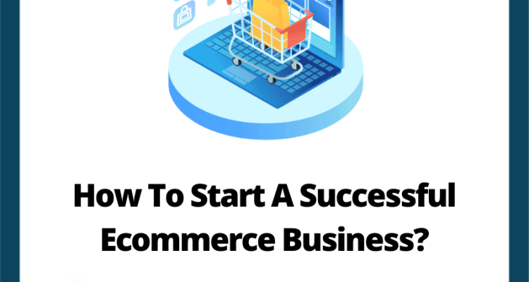 How to Start a Successful E-commerce Business Guide