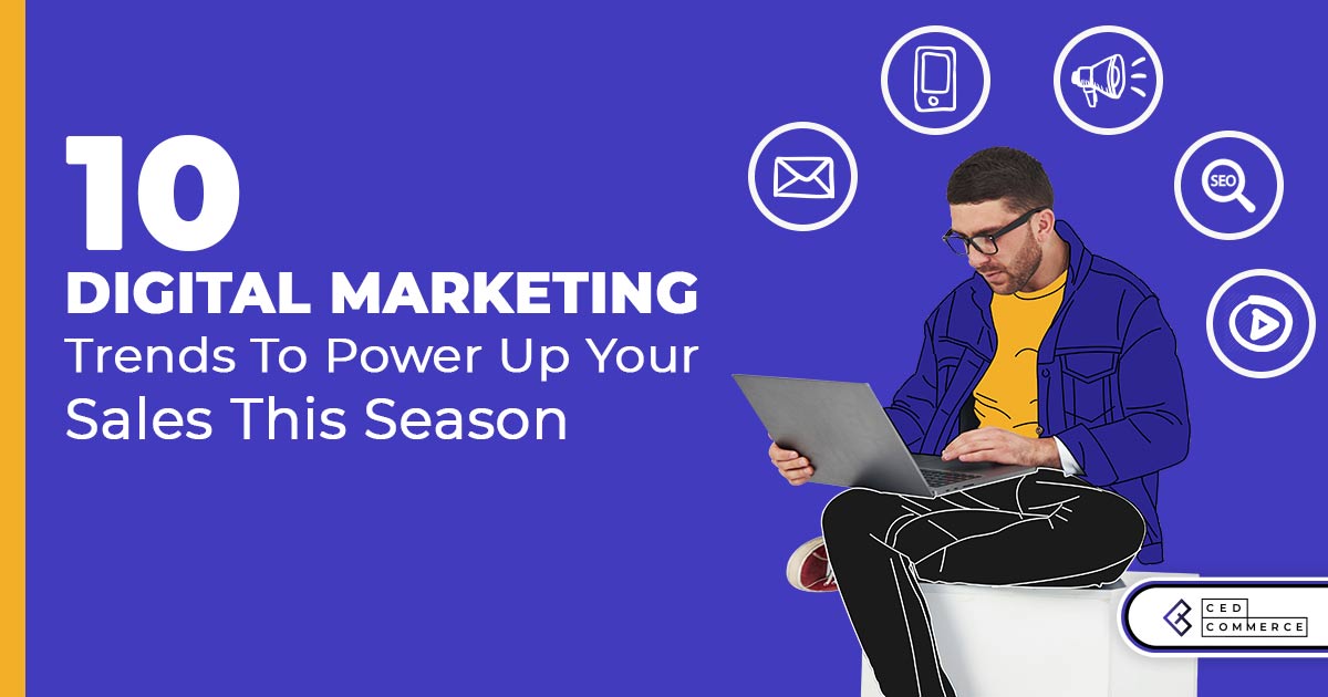 8 Digital Marketing Trends Marketers Must Know Trends in Digital Marketing Product Sales and Consumer Needs