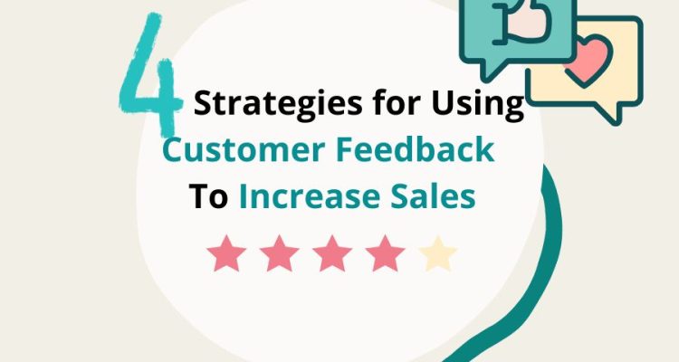 Using Customer Feedback to Improve and Sell Software Products