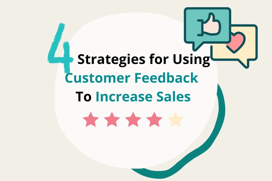 Using Customer Feedback to Improve and Sell Software Products